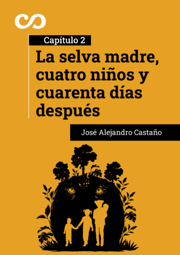 La selva madre, cuatro niños y cuarenta días después (capítulo 2) 20 casamacondo.co la selva madre cuatro ninos y cuarenta dias despues 3
