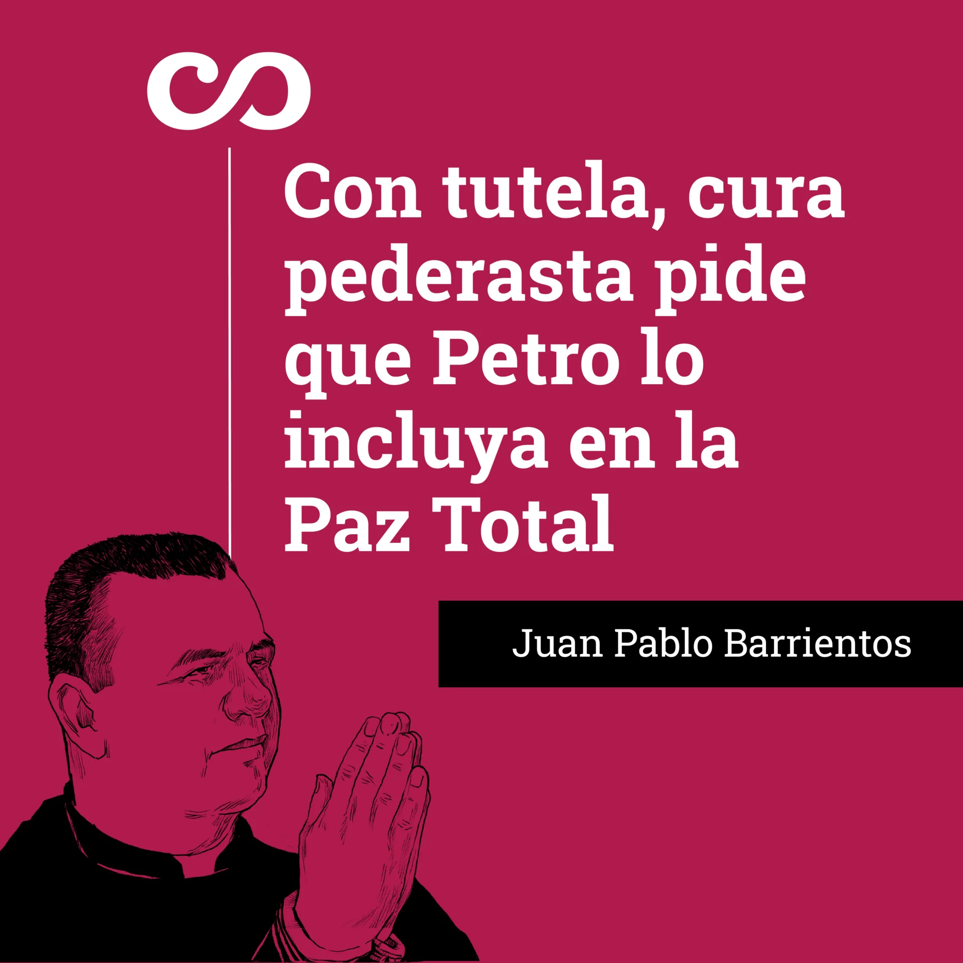 Con tutela, cura pederasta pide que Petro lo incluya en la Paz Total