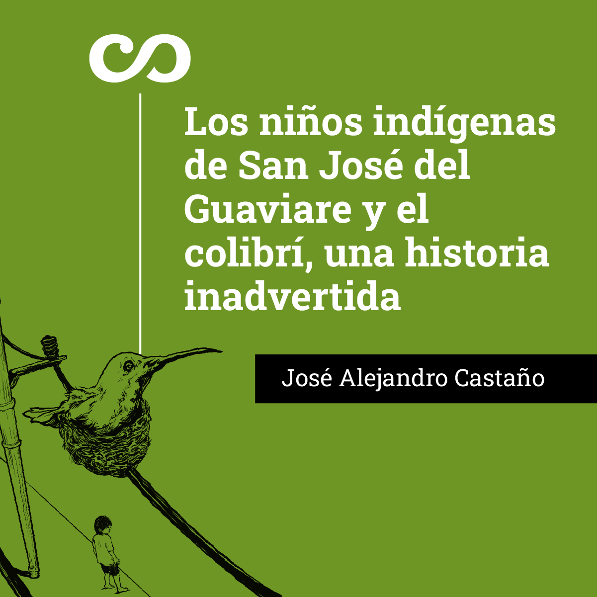 Los niños indígenas de San José del Guaviare y el colibrí, una historia inadvertida 