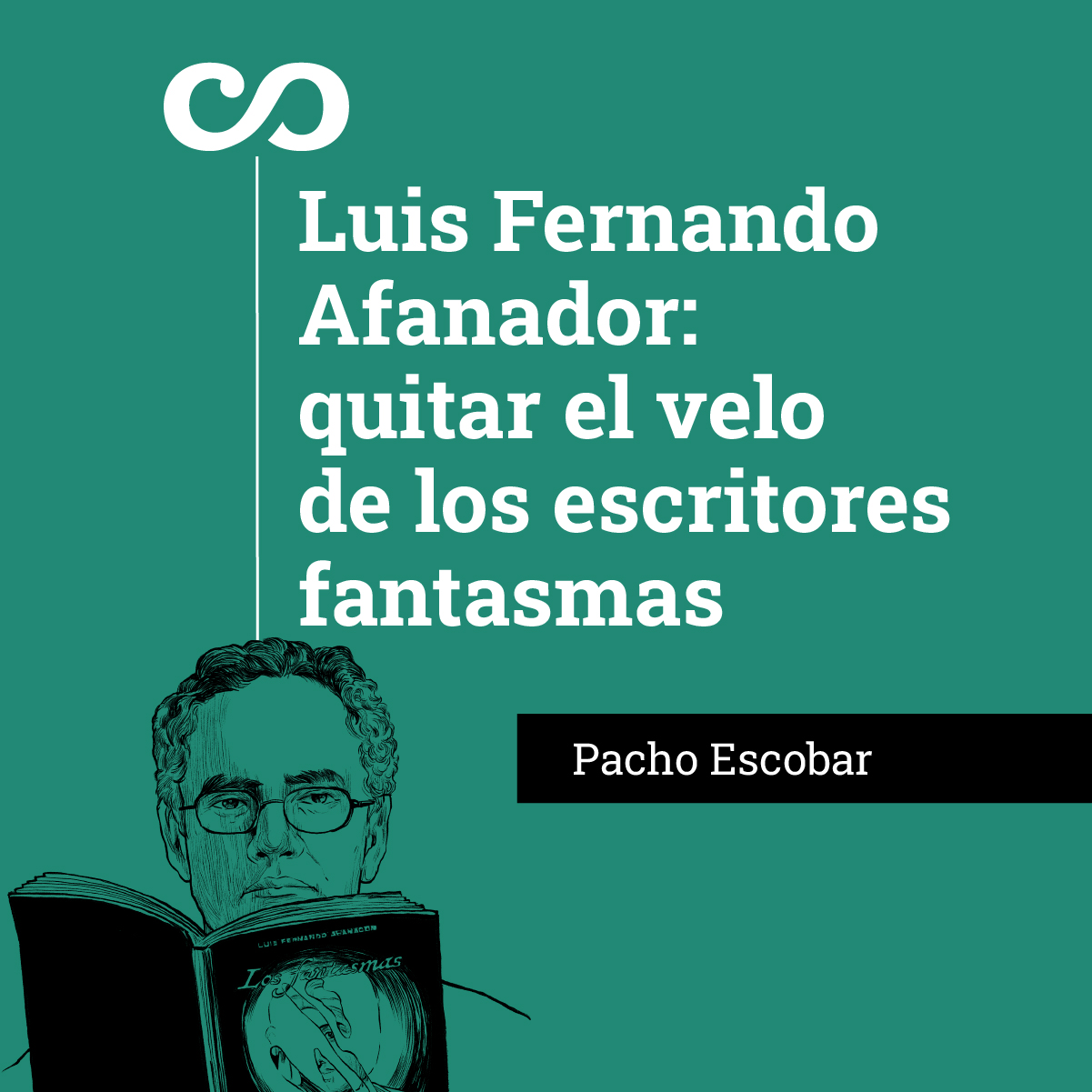 Luis Fernando Afanador: quitar el velo de los escritores fantasmas