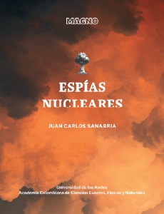 Espías nucleares Juan Carlos Sanabria Académico Portada Los mejores 50 libros del año La Lista CasaMacondo